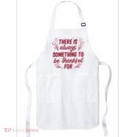 There Is Always Something To Be Thankful For Apron thumb 0
