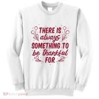 There Is Always Something To Be Thankful For Sweatshirt thumb 0