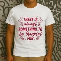 There Is Always Something To Be Thankful For T-Shirt thumb 3