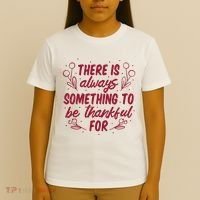 There Is Always Something To Be Thankful For T-Shirt thumb 4