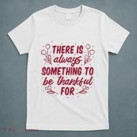 There Is Always Something To Be Thankful For T-Shirt thumb 5