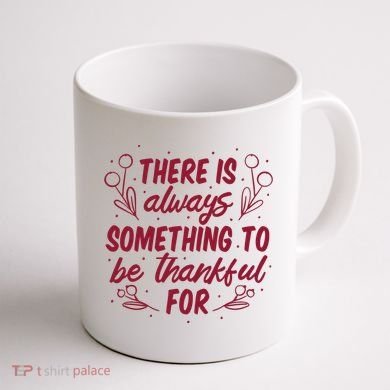 There Is Always Something To Be Thankful For Coffee Mug back