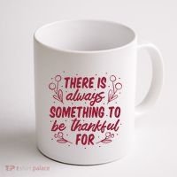 There Is Always Something To Be Thankful For Coffee Mug thumb 1