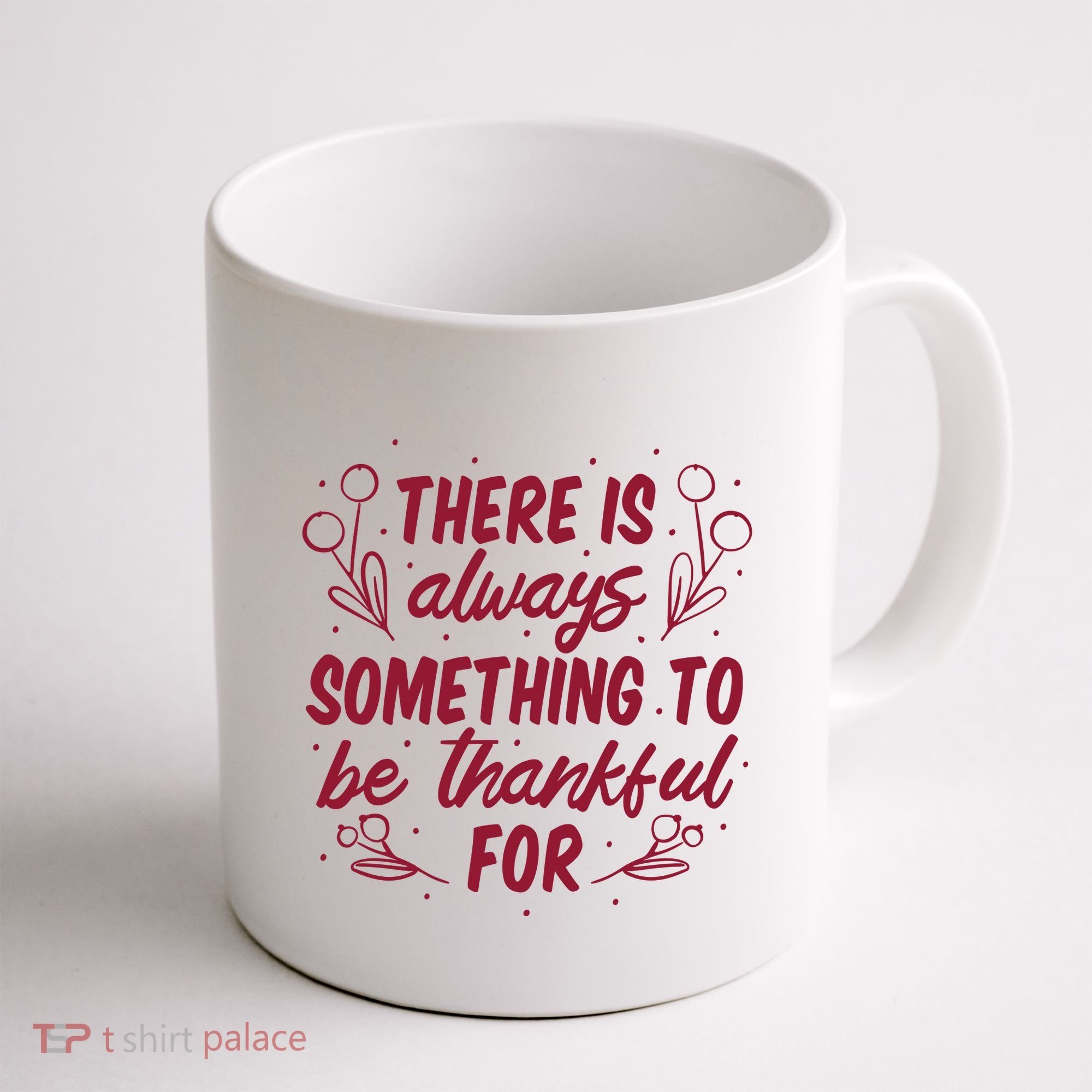 There Is Always Something To Be Thankful For Coffee Mug
