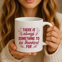 There Is Always Something To Be Thankful For Coffee Mug thumb 3