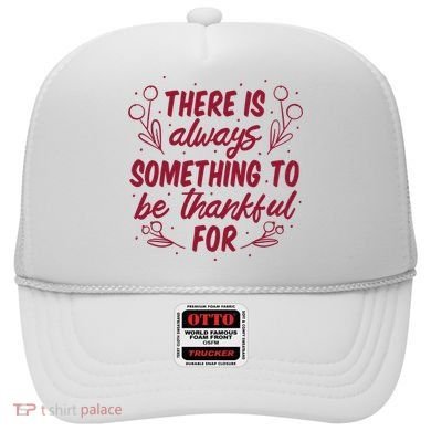 There Is Always Something To Be Thankful For Hat