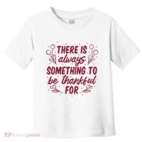 There Is Always Something To Be Thankful For Toddler T-Shirt thumb 0