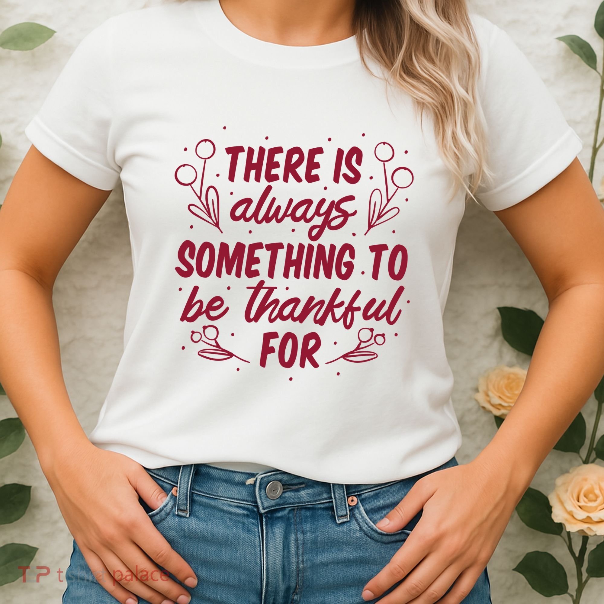 There Is Always Something To Be Thankful For Women's T-Shirt