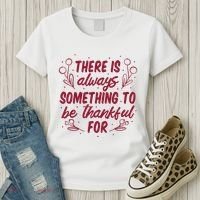There Is Always Something To Be Thankful For Women's T-Shirt thumb 3