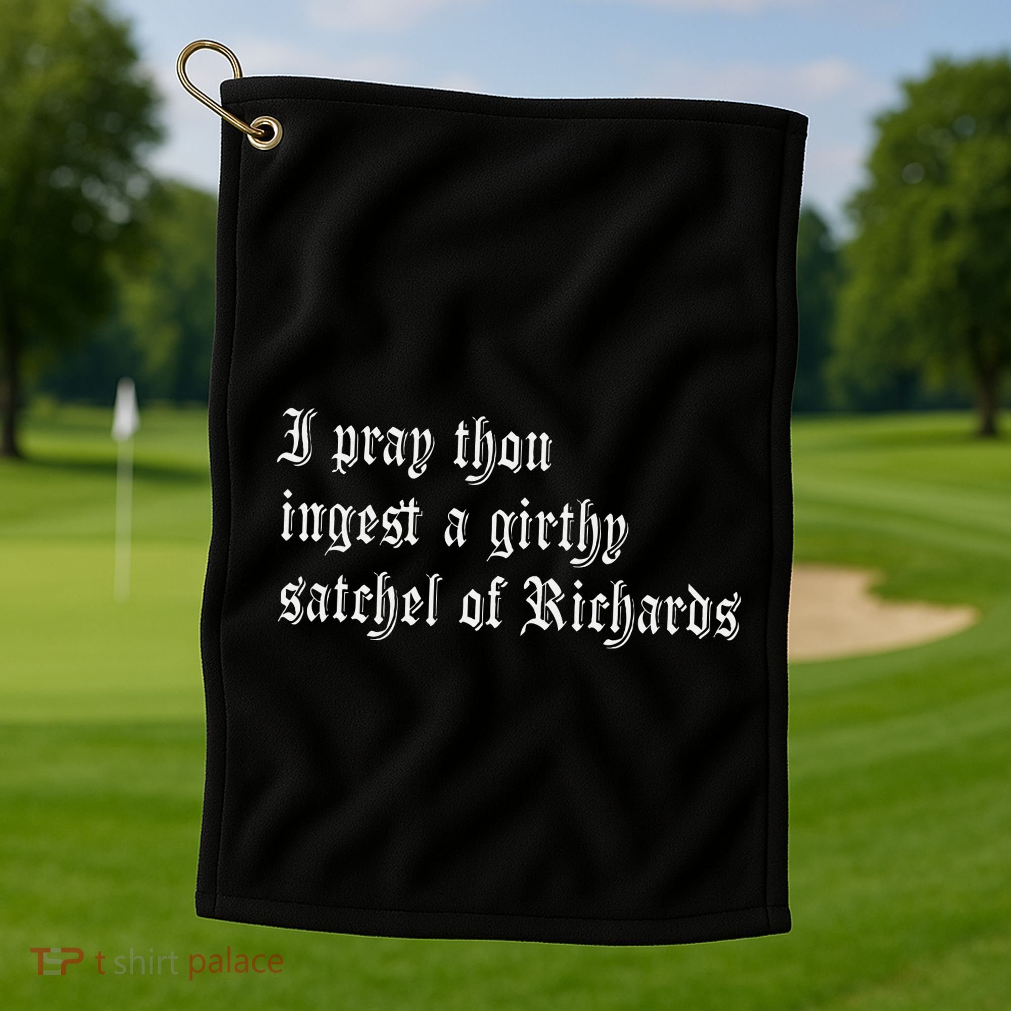 Thou Ingest A Satchel Of Richards Funny Medieval Meme Quote Golf Towel