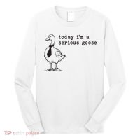 Today Im A Serious Goose Long Sleeve Shirt thumb 0
