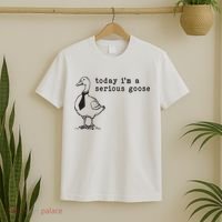 Today Im A Serious Goose T-Shirt thumb 2