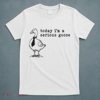 Today Im A Serious Goose T-Shirt thumb 5