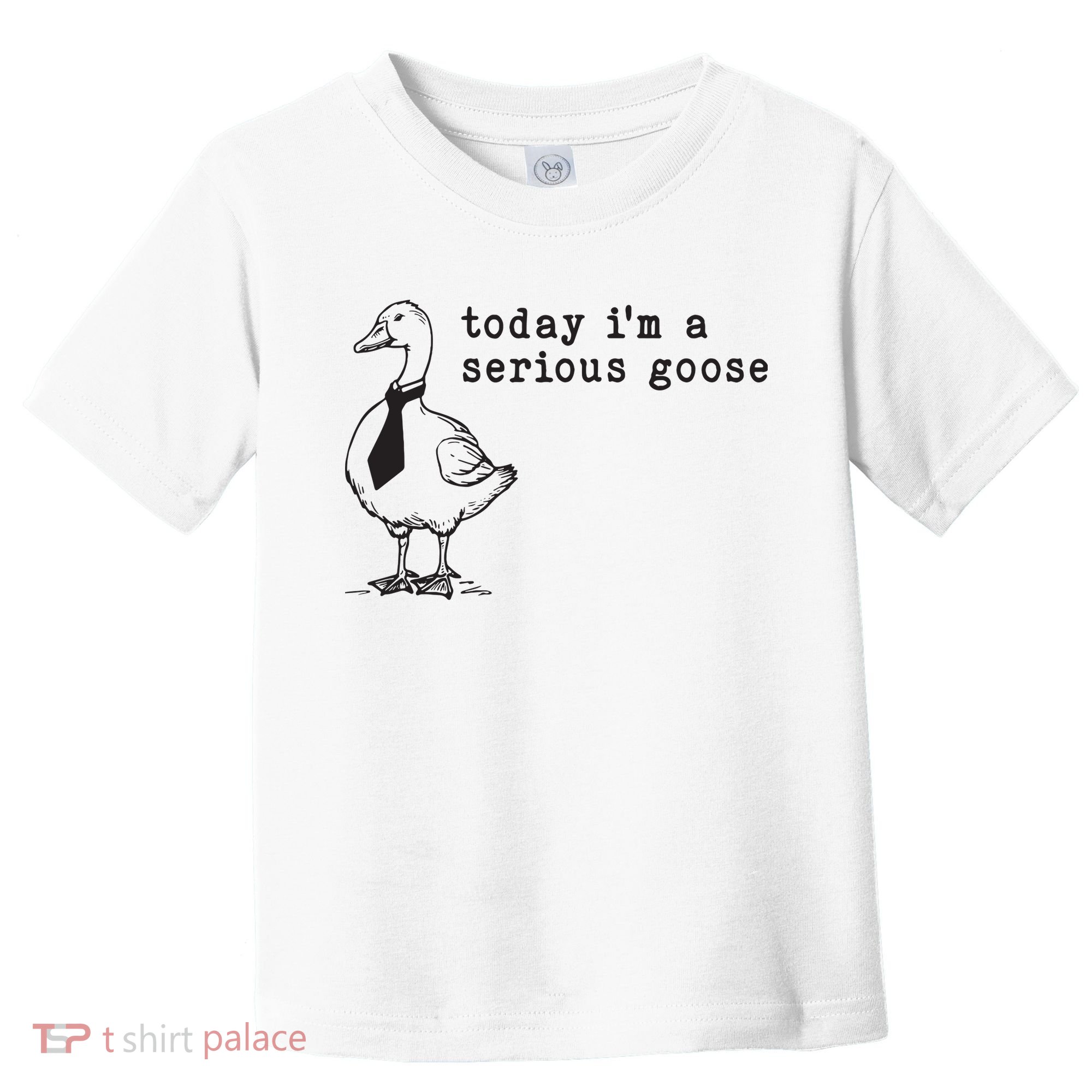 Today Im A Serious Goose Toddler T-Shirt