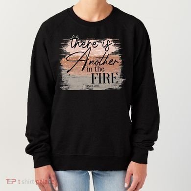 There Is Another In The Fire Daniel 3 25 Christian Jesus Women's Sweatshirt