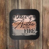 There Is Another In The Fire Daniel 3 25 Christian Jesus Coaster thumb 0