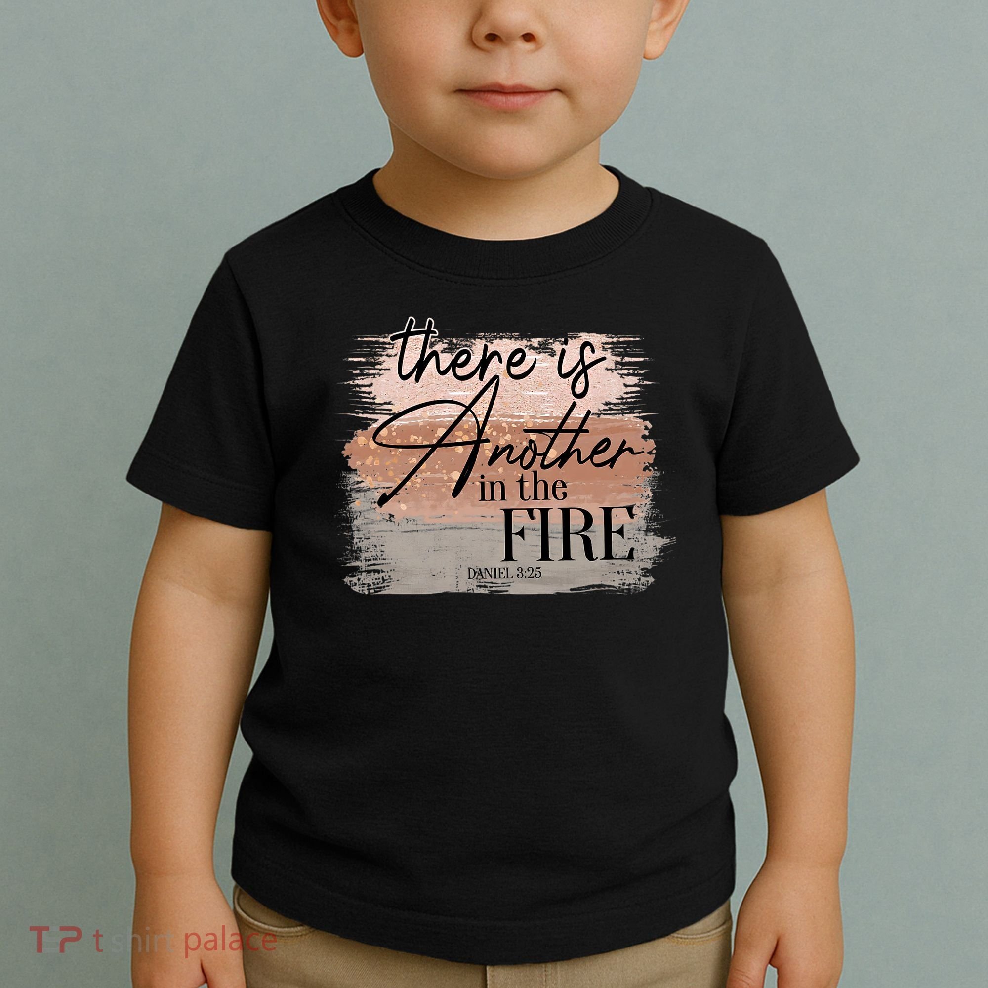 There Is Another In The Fire Daniel 3 25 Christian Jesus Toddler T-Shirt
