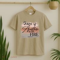 There Is Another In The Fire Daniel 3 25 Christian Jesus T-Shirt thumb 2