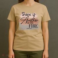 There Is Another In The Fire Daniel 3 25 Christian Jesus T-Shirt thumb 4