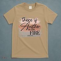 There Is Another In The Fire Daniel 3 25 Christian Jesus T-Shirt thumb 5