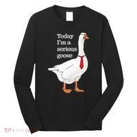 Today I Am A Serious Goose Funny Oddly Specific Dank Meme Long Sleeve Shirt thumb 0