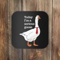 Today I Am A Serious Goose Funny Oddly Specific Dank Meme Coaster thumb 0