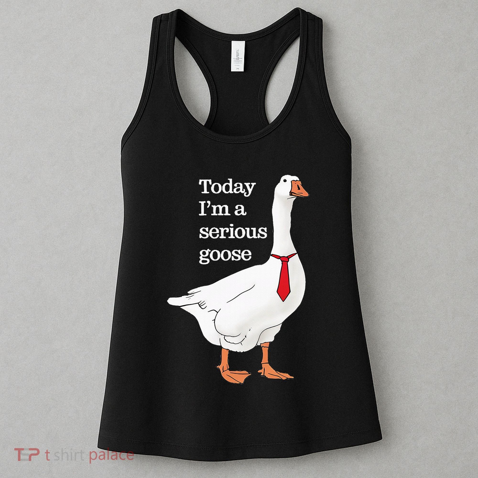 Today I Am A Serious Goose Funny Oddly Specific Dank Meme Women's Tank Top