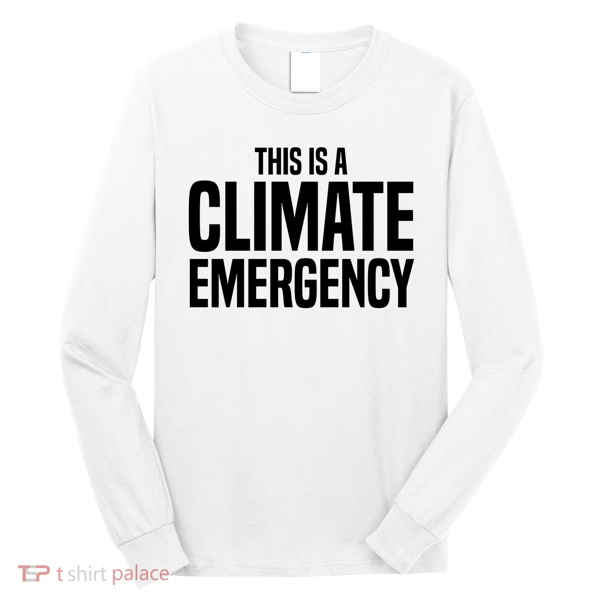 This Is A Climate Emergency Long Sleeve Shirt