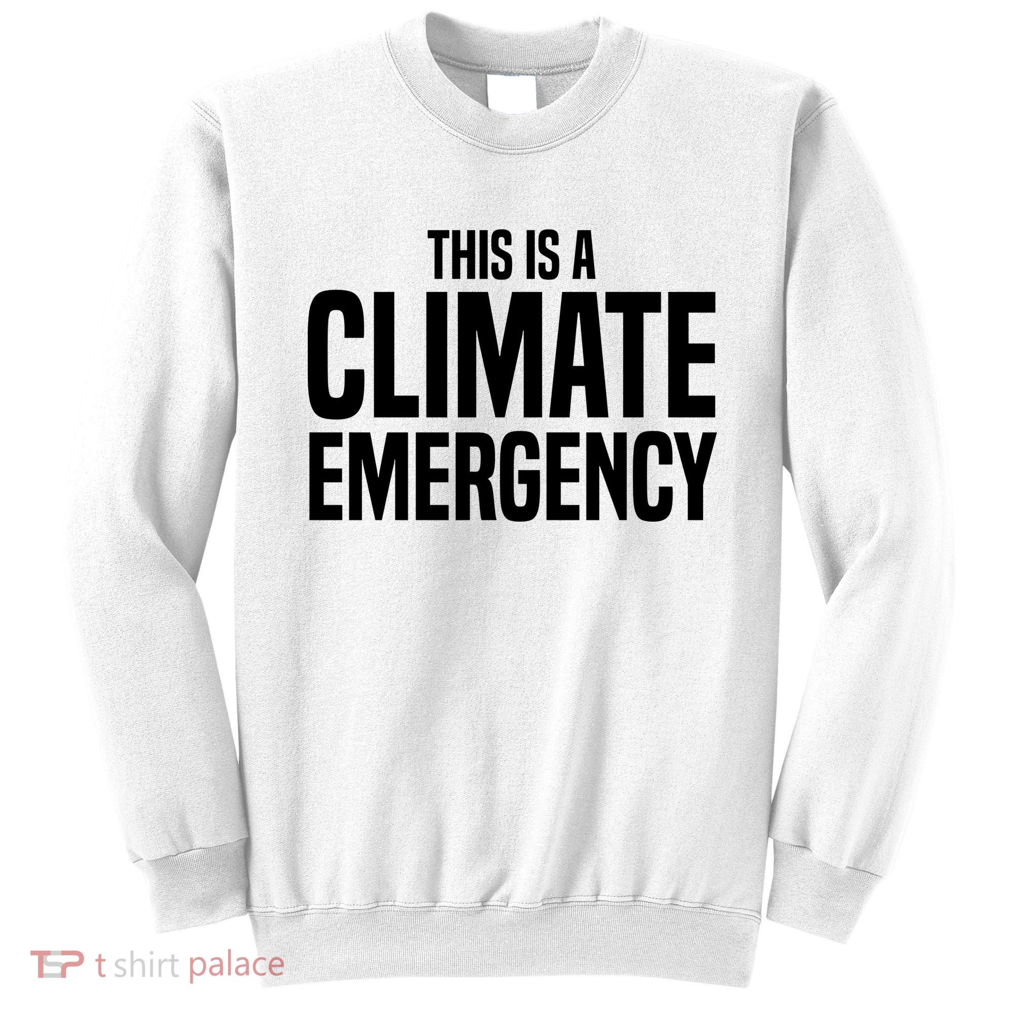 This Is A Climate Emergency Sweatshirt