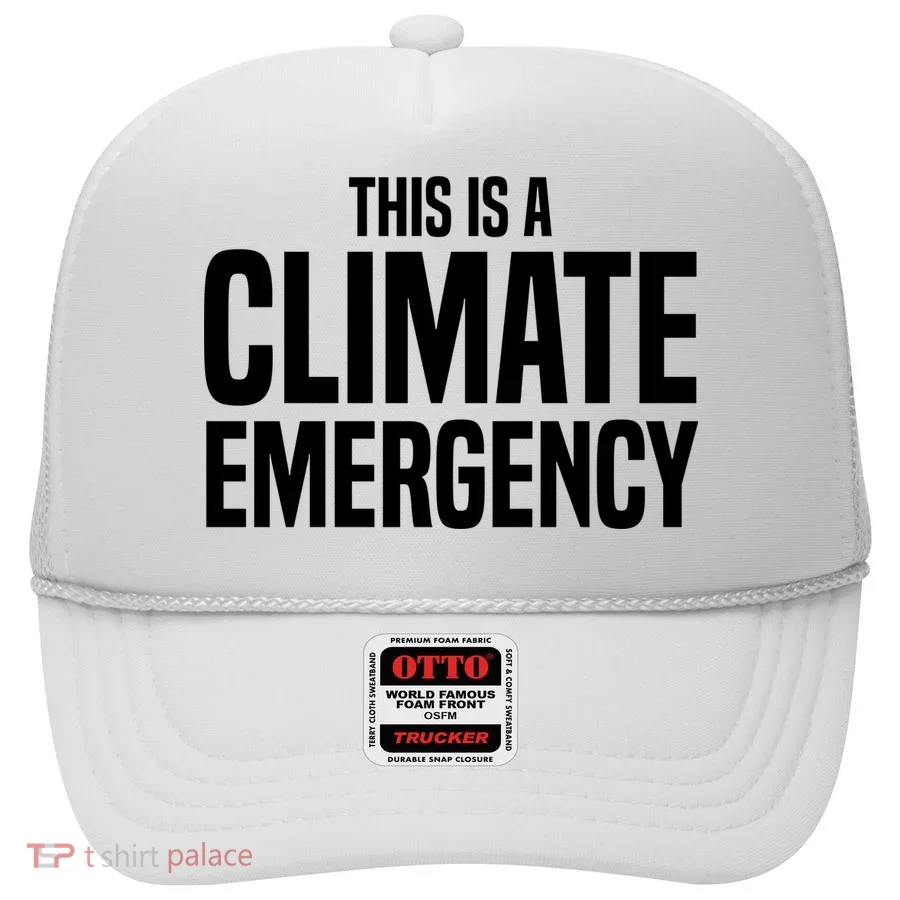 This Is A Climate Emergency Hat