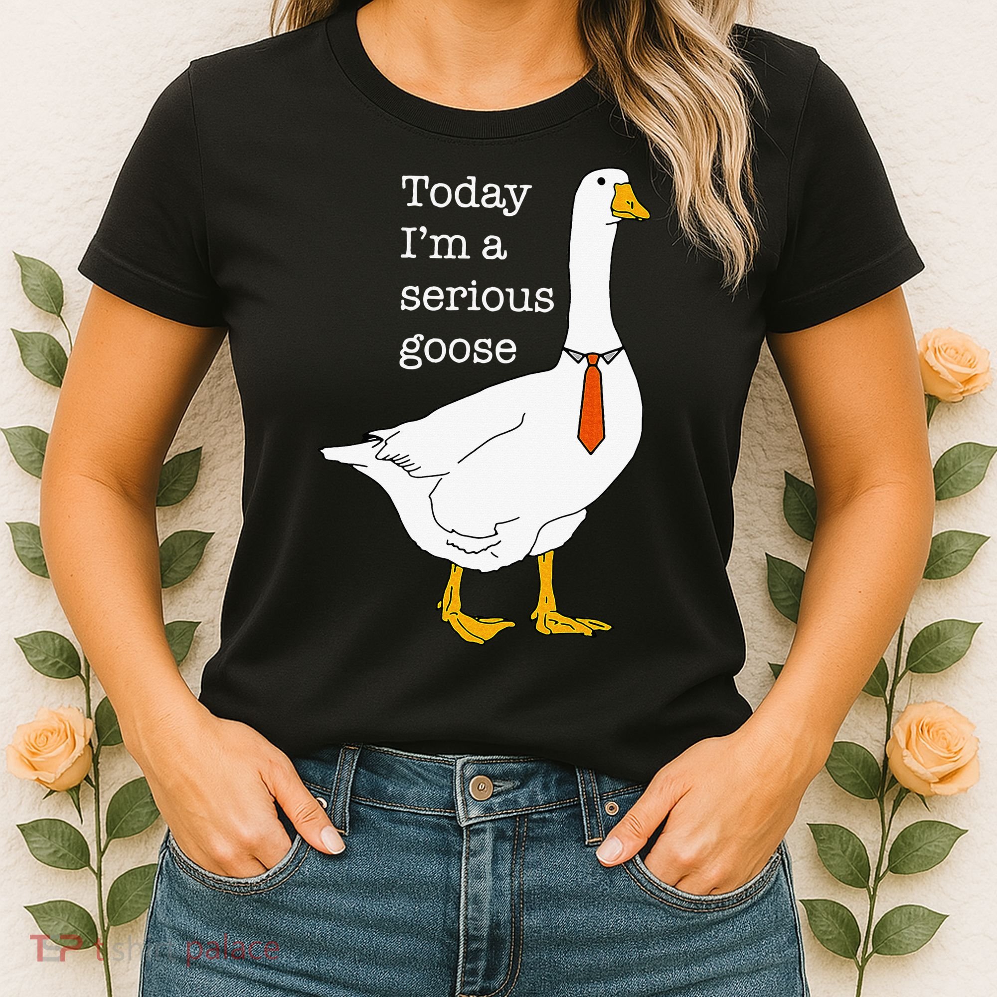 Today IM A Serious Goose Silly Goose Women's T-Shirt