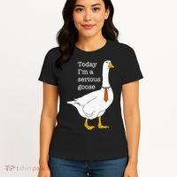 Today IM A Serious Goose Silly Goose Women's T-Shirt thumb 4