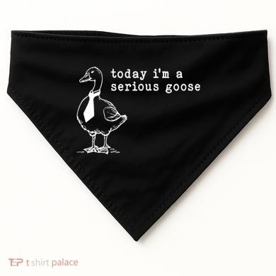 Today IM A Serious Goose USA-Made Doggie Bandana