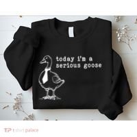 Today IM A Serious Goose Sweatshirt thumb 2