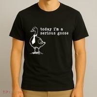 Today IM A Serious Goose T-Shirt thumb 3