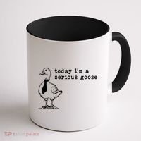 Today IM A Serious Goose Coffee Mug thumb 1