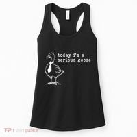 Today IM A Serious Goose Women's Tank Top thumb 0