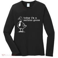 Today IM A Serious Goose Women's Long Sleeve Shirt thumb 0