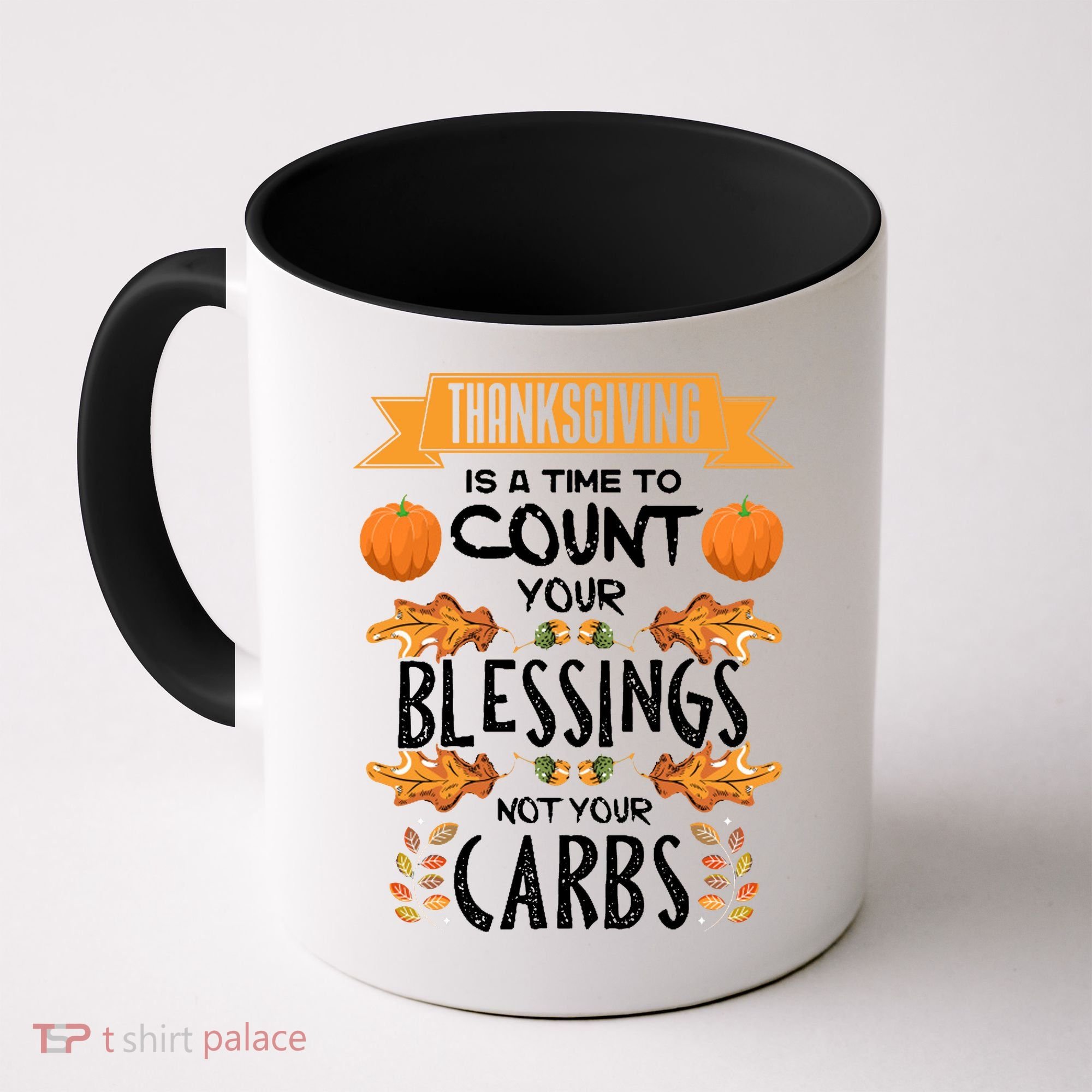 Thanksgiving Is A Time To Count Your Blessings Not Your Carbs Coffee Mug