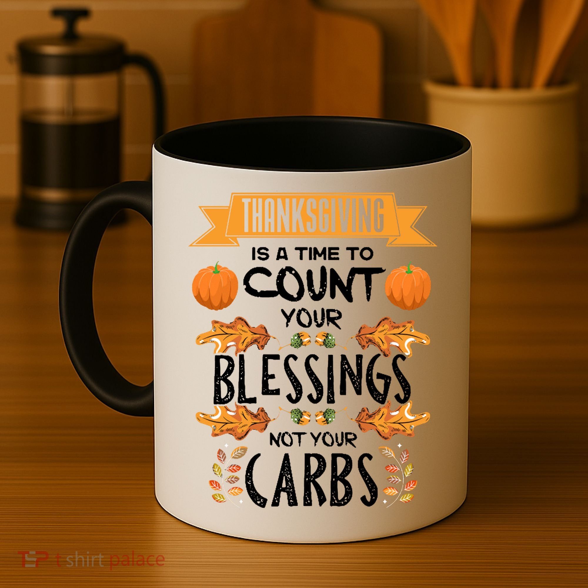 Thanksgiving Is A Time To Count Your Blessings Not Your Carbs Coffee Mug