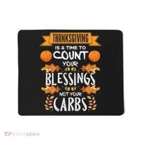 Thanksgiving Is A Time To Count Your Blessings Not Your Carbs Mousepad thumb 0