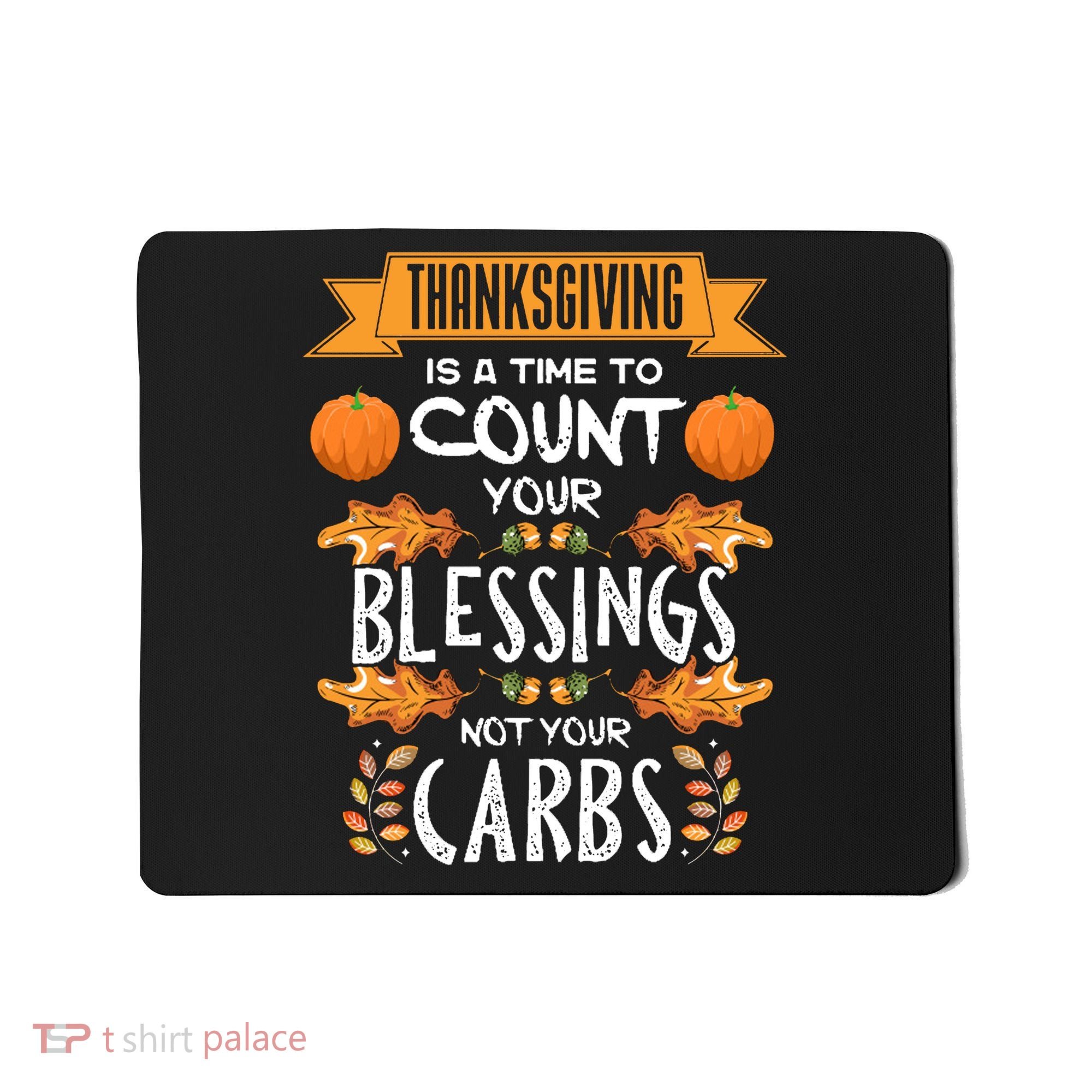 Thanksgiving Is A Time To Count Your Blessings Not Your Carbs Mousepad