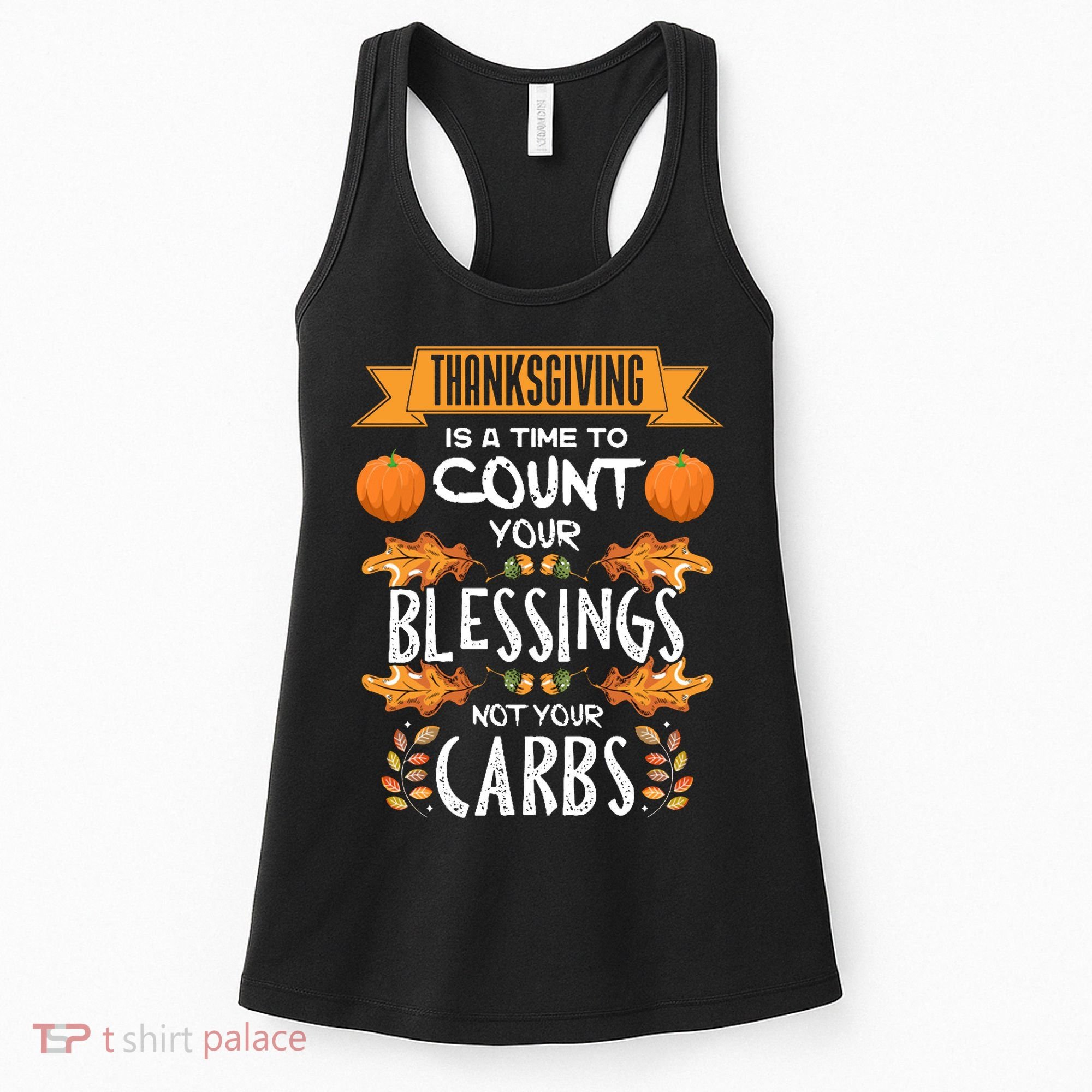 Thanksgiving Is A Time To Count Your Blessings Not Your Carbs Women's Tank Top