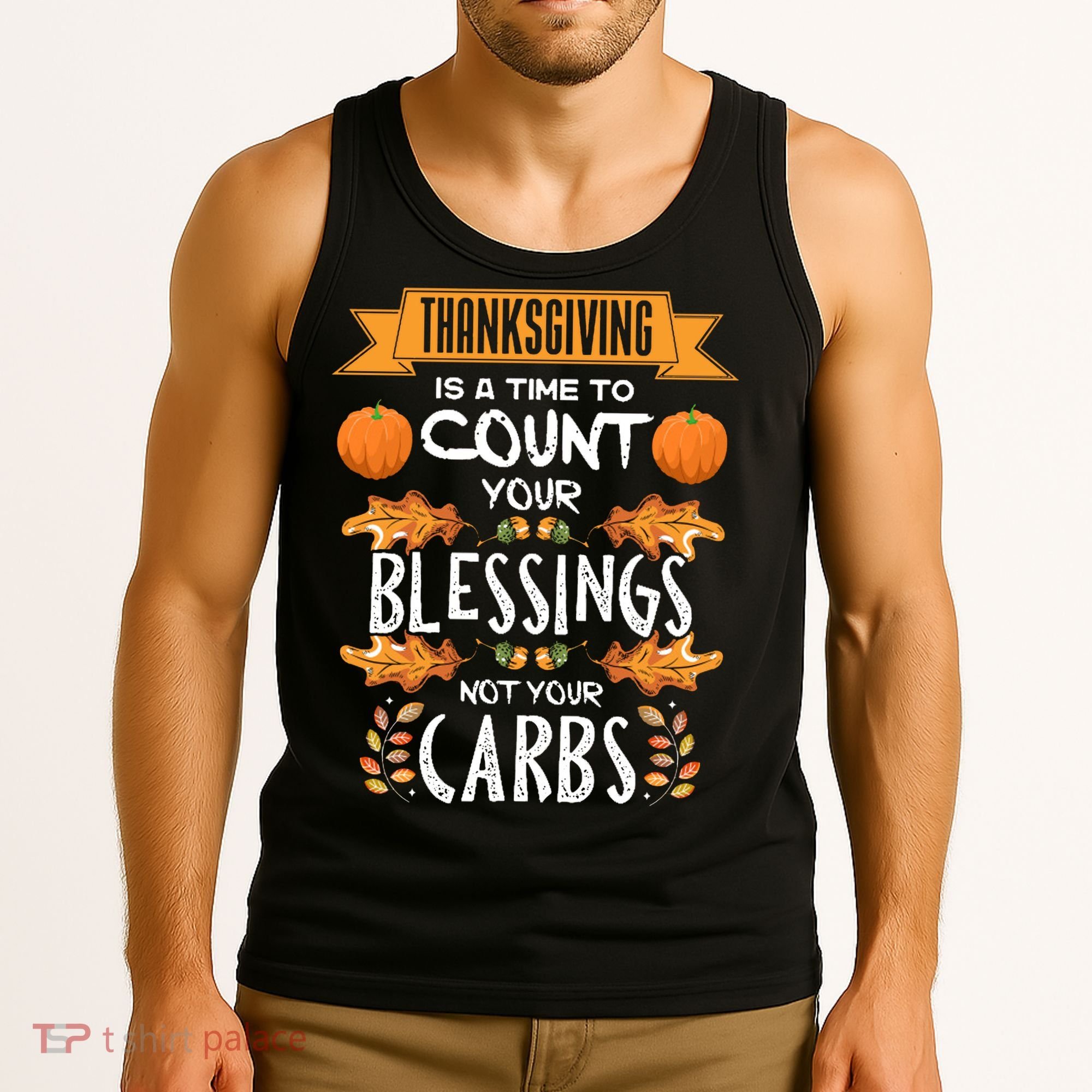 Thanksgiving Is A Time To Count Your Blessings Not Your Carbs Tank Top