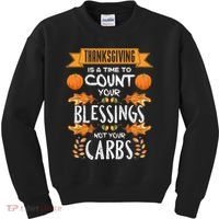 Thanksgiving Is A Time To Count Your Blessings Not Your Carbs Kids Sweatshirt thumb 0