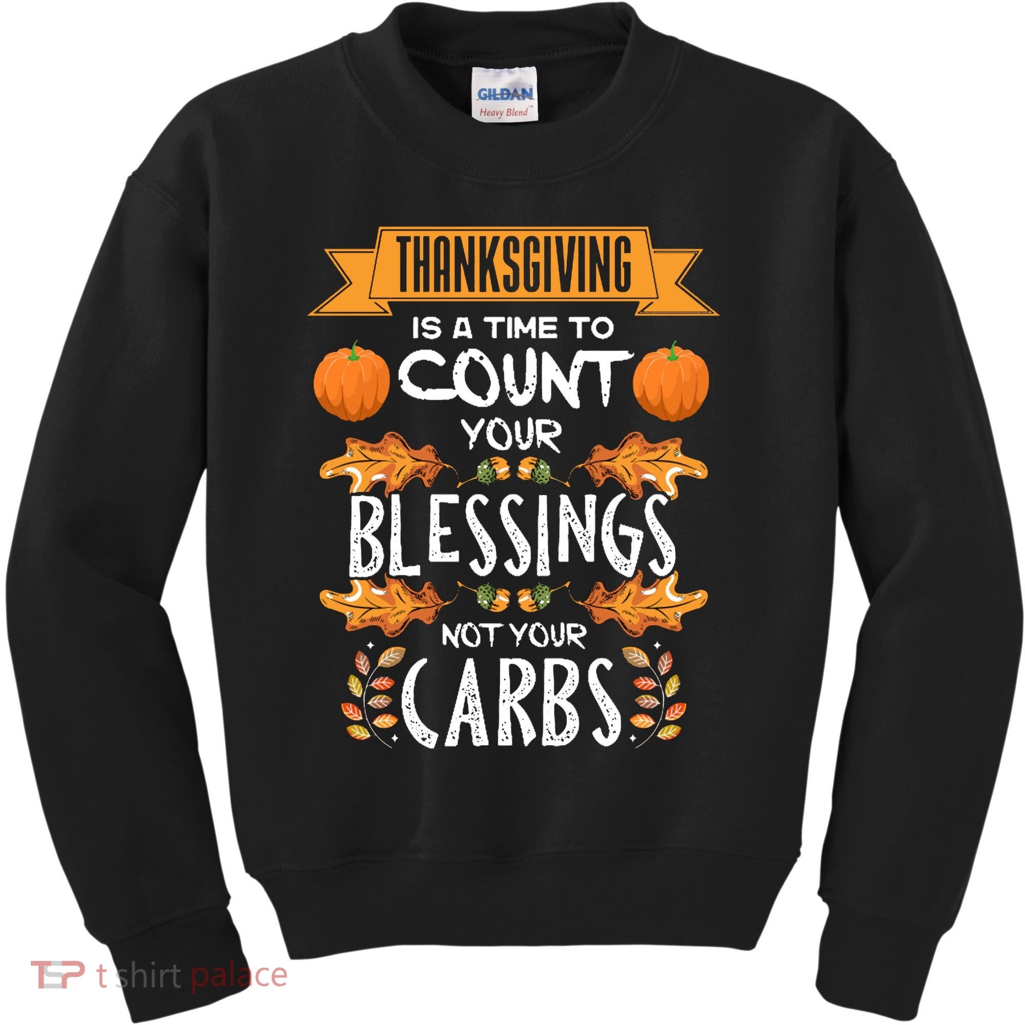Thanksgiving Is A Time To Count Your Blessings Not Your Carbs Kids Sweatshirt