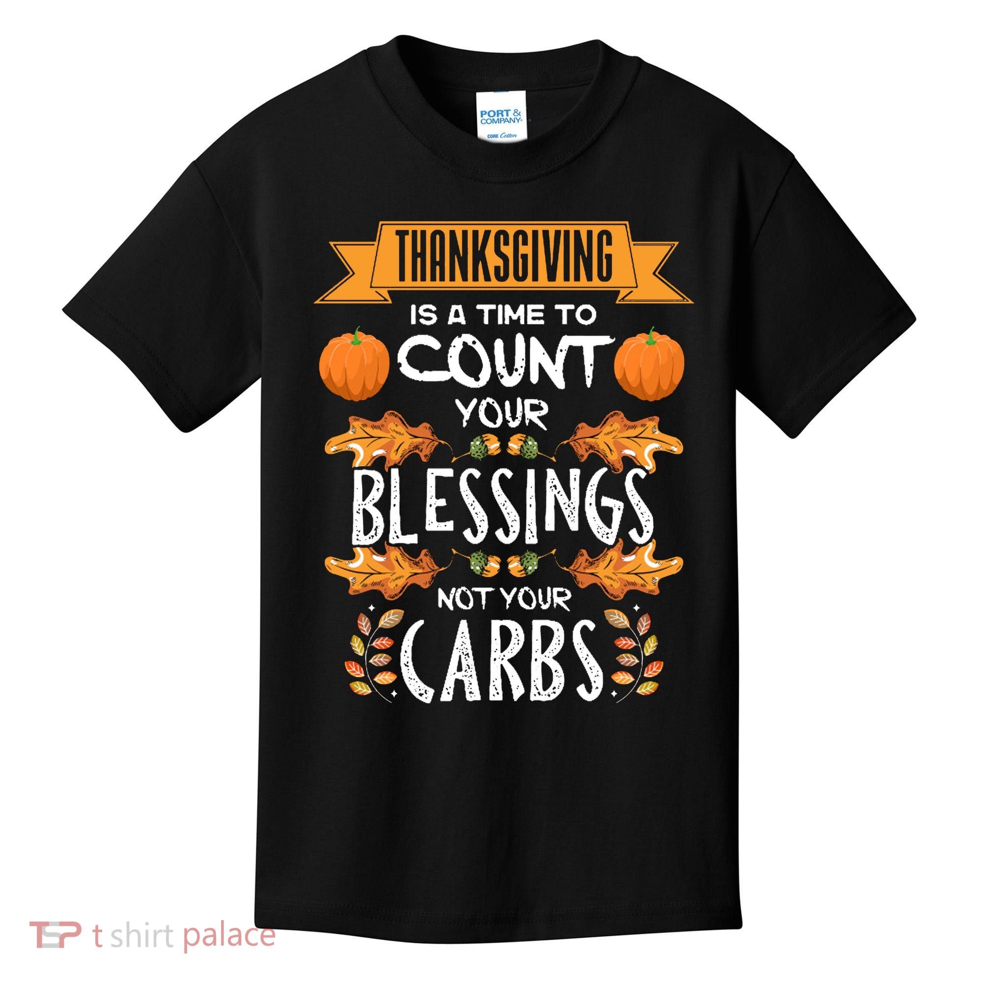 Thanksgiving Is A Time To Count Your Blessings Not Your Carbs Kids T-Shirt