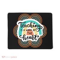Teaching Is A Work Of The Heart Mousepad thumb 0