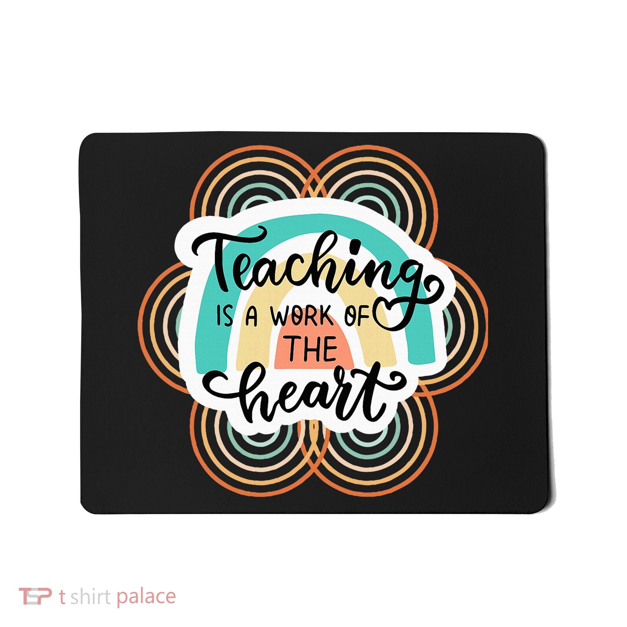 Teaching Is A Work Of The Heart Mousepad