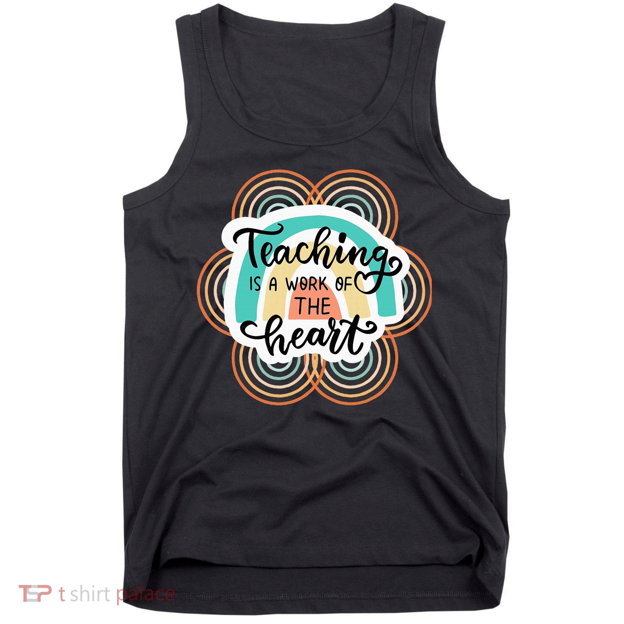 Teaching Is A Work Of The Heart Tank Top